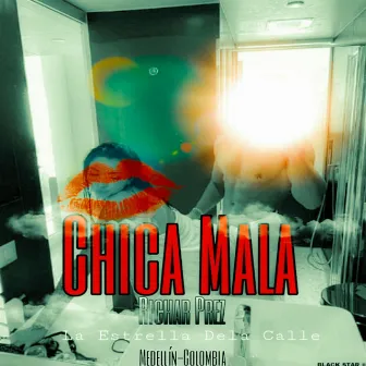 Chica Mala by Richar Prez