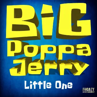 Little One by Big Poppa Jerry