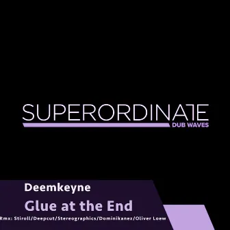 Glue at the End by Deemkeyne