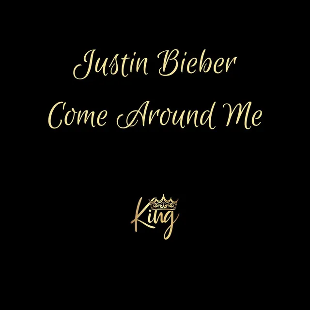 Justin Bieber (Come Around Me)