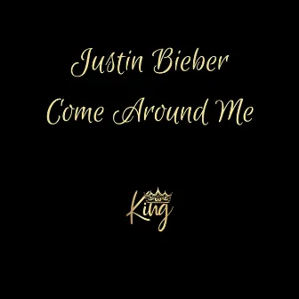 Justin Bieber (Come Around Me) by Israel King