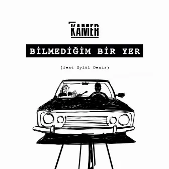 Bilmediğim Bir Yer by Kamer