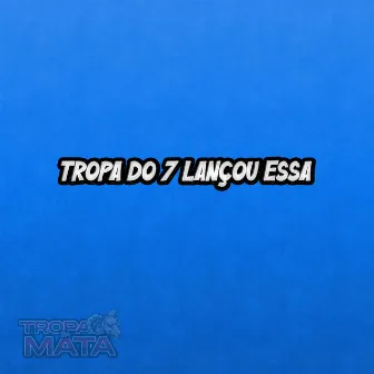 Tropa do 7 lançou essa by Tropa da Mata