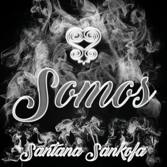 Somos by Santana Sankofa