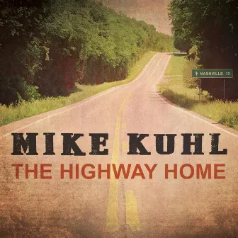 The Highway Home by Mike Kuhl