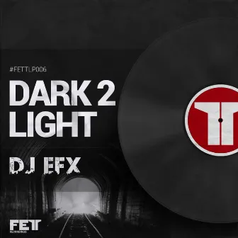 Dark 2 Light by DJ EFX