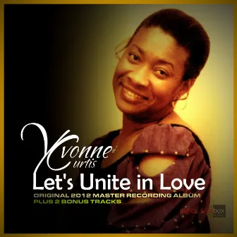 Let's Unite In Love by Yvonne Curtis