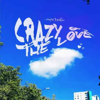 Crazy on the love by André Rossell