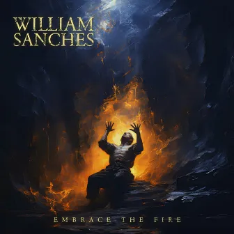 Embrace the Fire by William Sanches