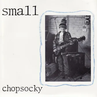 Chopsocky by Small