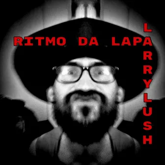 Ritmo Da Lapa by Larry Lush