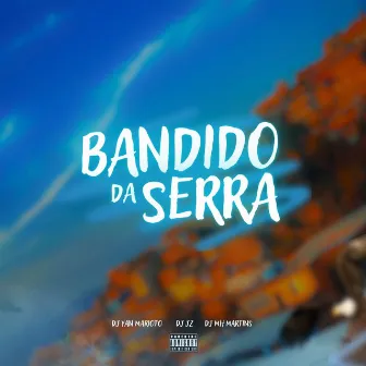 BANDIDO DA SERRA by Dj MH MARTINS