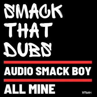 ALL MINE by Audio Smack Boy