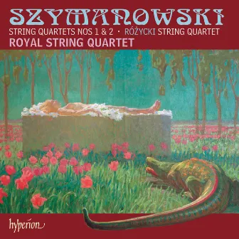 Szymanowski & Różycki: String Quartets by Royal String Quartet