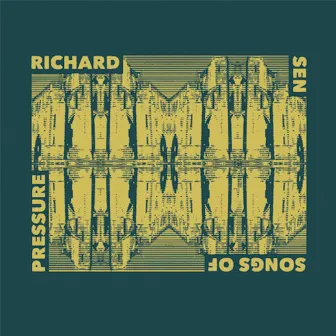 Songs of Pressure by Richard Sen