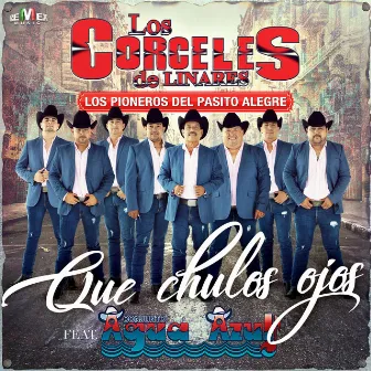 Que Chulos Ojos (feat. Conjunto Agua Azul) by Los Corceles de Linares