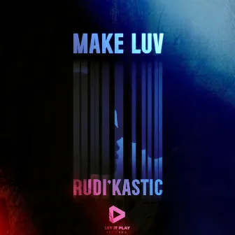 Make Luv by Rudi'Kastic