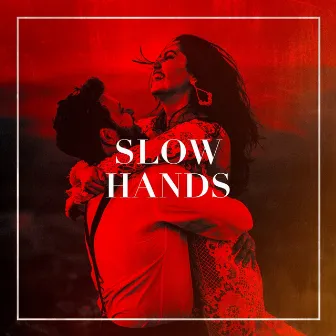 Slow Hands by Unknown Artist