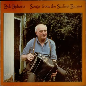 Songs from the Sailing Barges by Bob Roberts