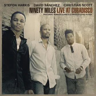 Ninety Miles Live At Cubadisco by Stefon Harris