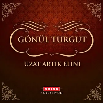 Uzat Artık Elini by Gönül Turgut