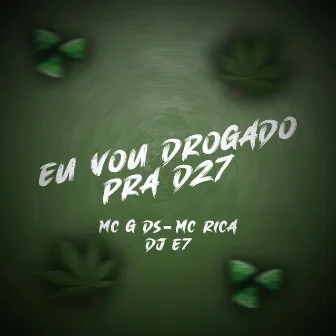 Eu Vou Drogado pra Dz7 by MC G DS