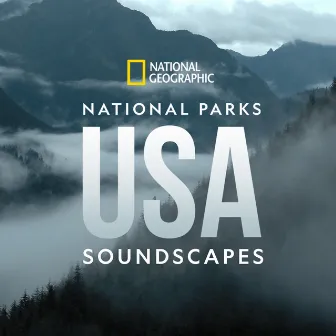 National Geographic Soundscapes: National Parks USA by National Geographic