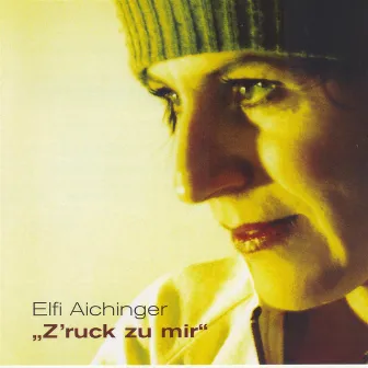 Brucknerhaus-Edition: Elfi Aichinger - Z´ruck zu mir by Elfi Aichinger