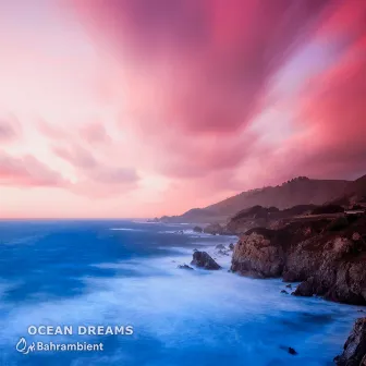 Ocean Dreams by Bahrambient