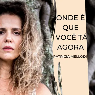 Onde É Que Você Tá Agora by Patricia Mellodi