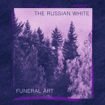 Funeral Art by The Russian White