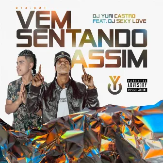 Vem Sentando Assim by Dj Yuri Castro