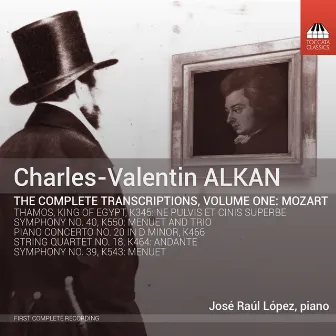 Alkan: The Complete Transcriptions, Vol. 1, Mozart by Jose Raul Lopez