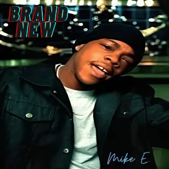 Brand New by Mike E.