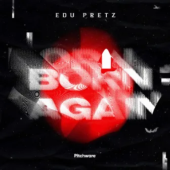 Born Again by Edu Pretz