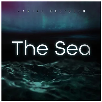 The Sea by Daniel Kaltofen