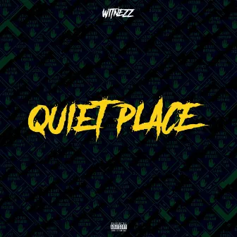 Quiet Place by WITNEZZ