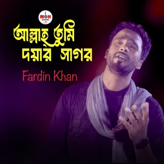 Allah Tumi Doyar Sagor by Fardin Khan