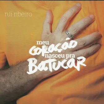 Meu Coração Nasceu pra Batucar by Rui Ribeiro