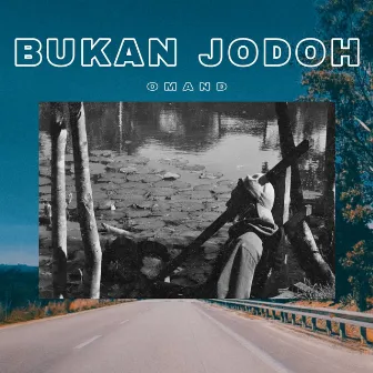 Bukan Jodoh by Omand