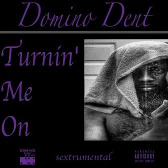 Turnin' Me On by Domino Dent