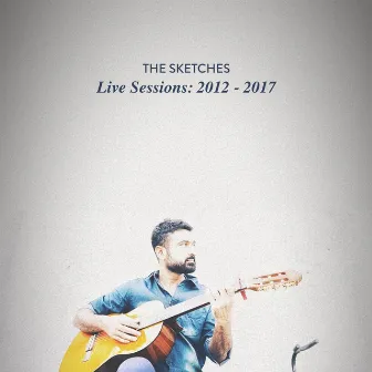 Live Sessions: 2012 - 2017 by The Sketches