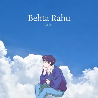 Behta Rahu by Rak$hit