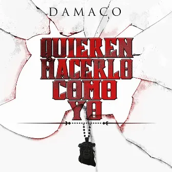 Quieren Hacerlo Como Yo by Damaco