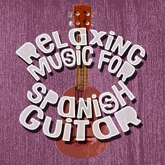 Relaxing Music for Spanish Guitar by Unknown Artist