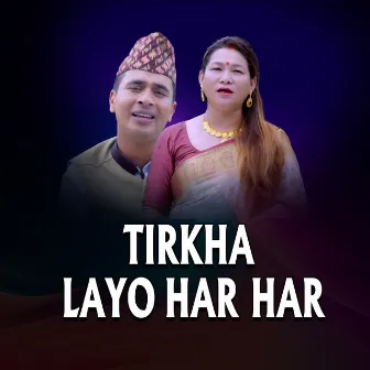 TIRKHA LAYO HAR HAR by Maya Gurung