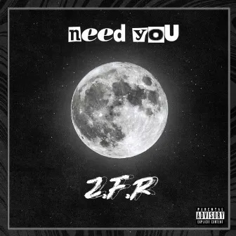 Need you by Z.F.R