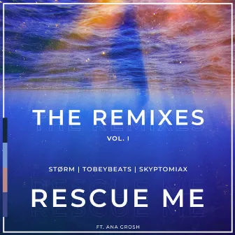 Rescue Me The Remixes, Vol. I by Størm