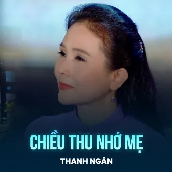 Chiều Thu Nhớ Mẹ by Thanh Ngân