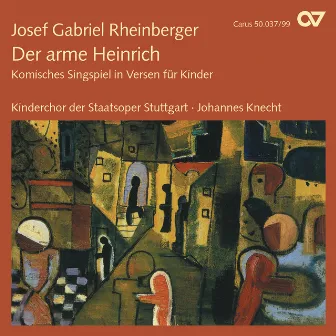 Rheinberger: Der arme Heinrich, Op. 37 by Johannes Knecht